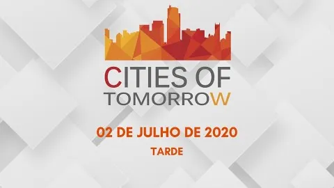 Cities of Tomorrow 2020: 02/07/2020 - Tarde