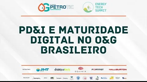 PetroTIC Conference 2022 - Parte 2 - PD&I e maturidade digital no O&G brasileiro