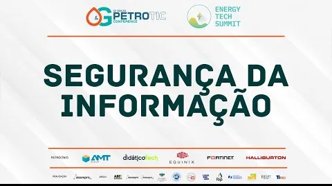 PetroTIC Conference 2022 - Parte 3 - Segurança da Informação