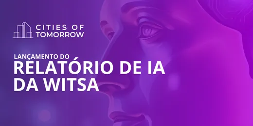 Relatório de IA da WITSA é lançado durante Cities of Tomorrow