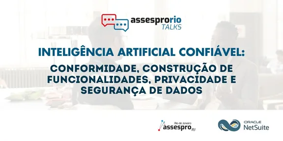 IA Confiável: Navegando pela Conformidade, Construção de Funcionalidades, Privacidade e Segurança de Dados