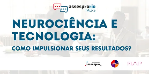 Assespro Talks: Neurociência e Tecnologia - Como impulsionar seus resultados?